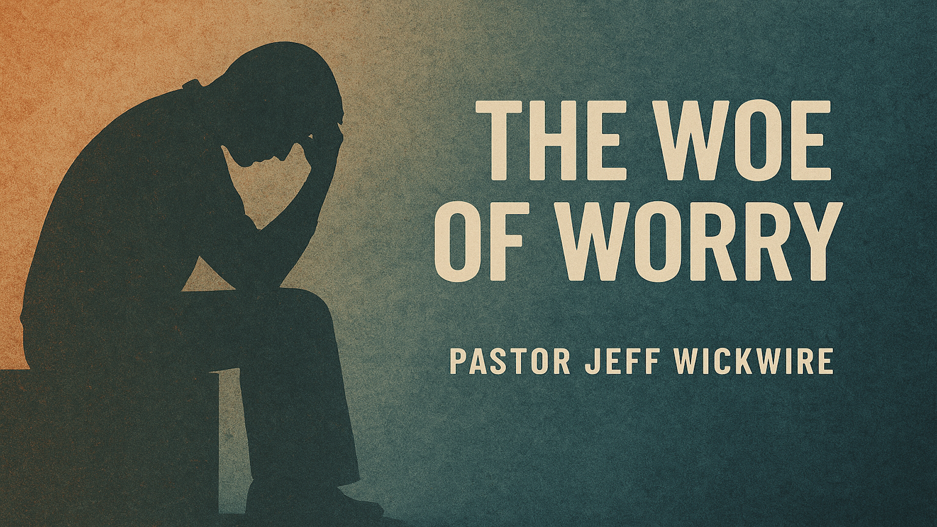 The Woe of Worry by Pastor Jeff Wickwire - Audio episode artwork