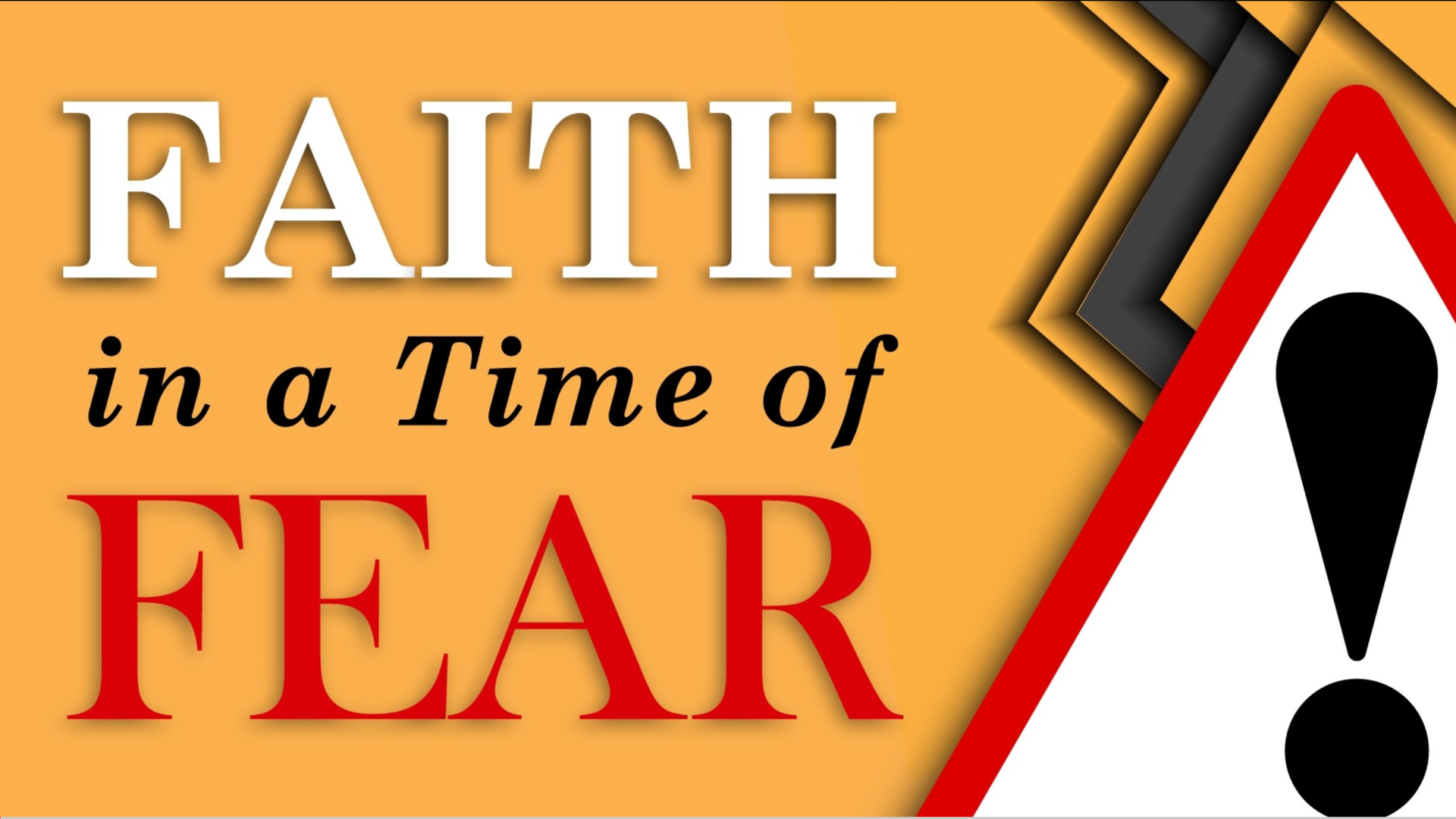 Faith in a Time of Fear (Extended)
