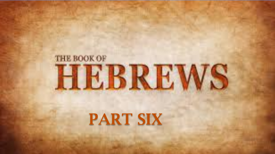 Hebrews - Part Six