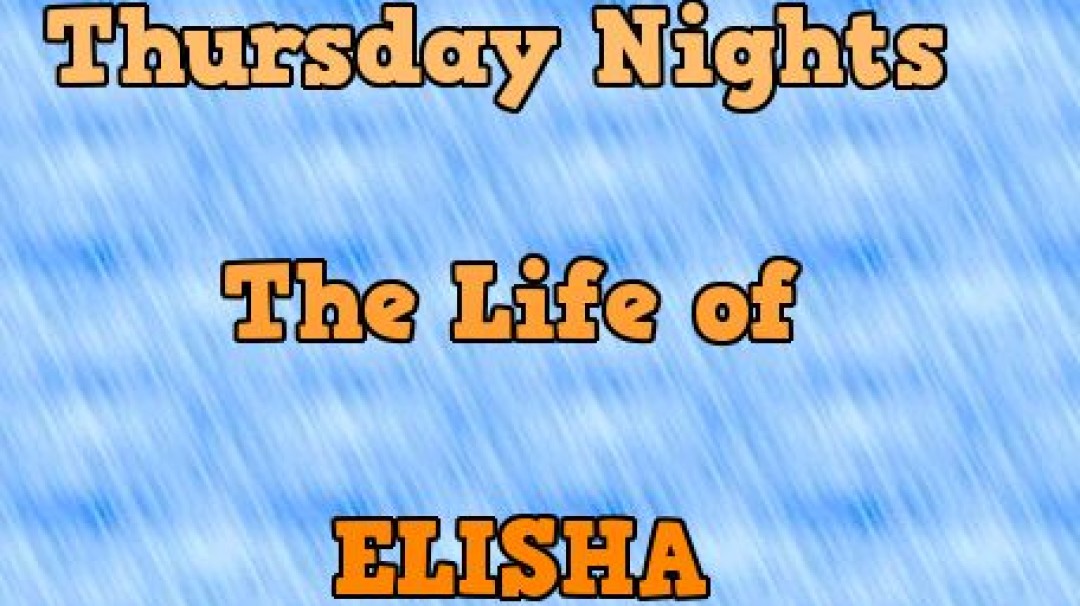 The Life of Elisha (Part 1 - Introduction)