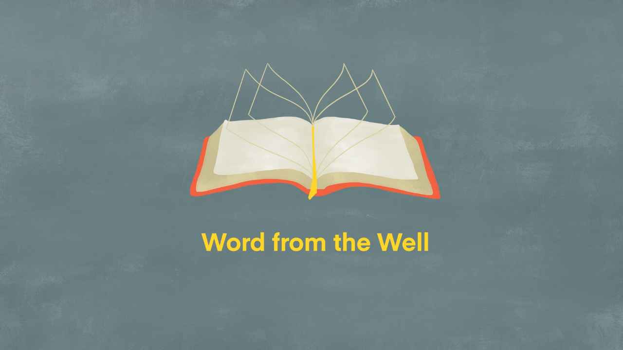 Word from the Well: Episode 31