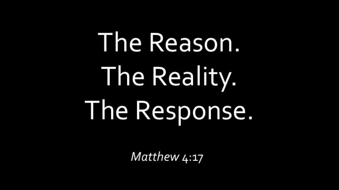 The Reason. The Reality. The Response.