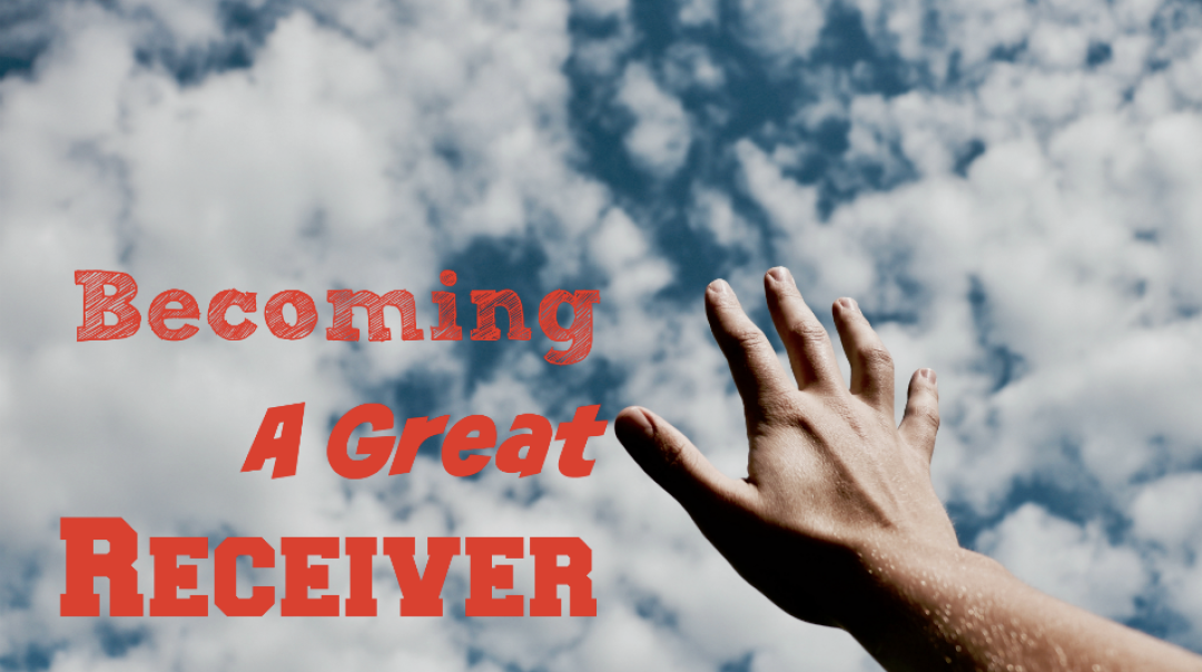 Becoming A Great Receiver - Part 1