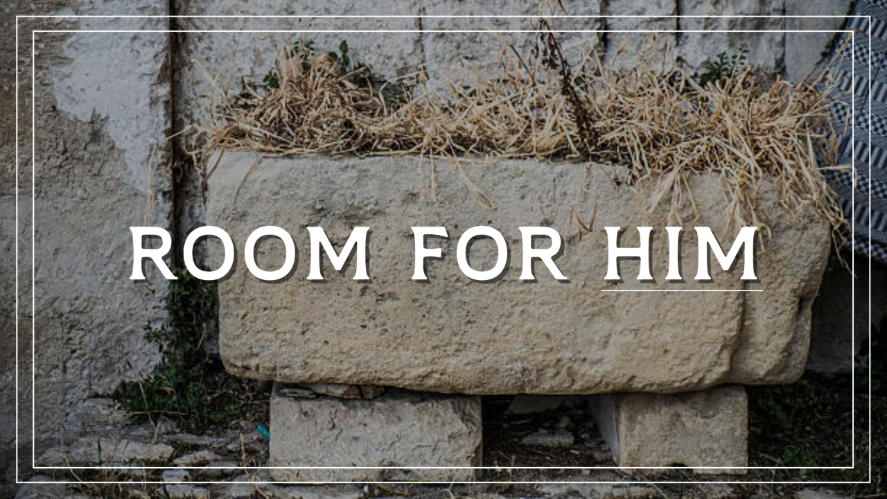 Our Greatest Hope | Sermon 2 | Room for Him