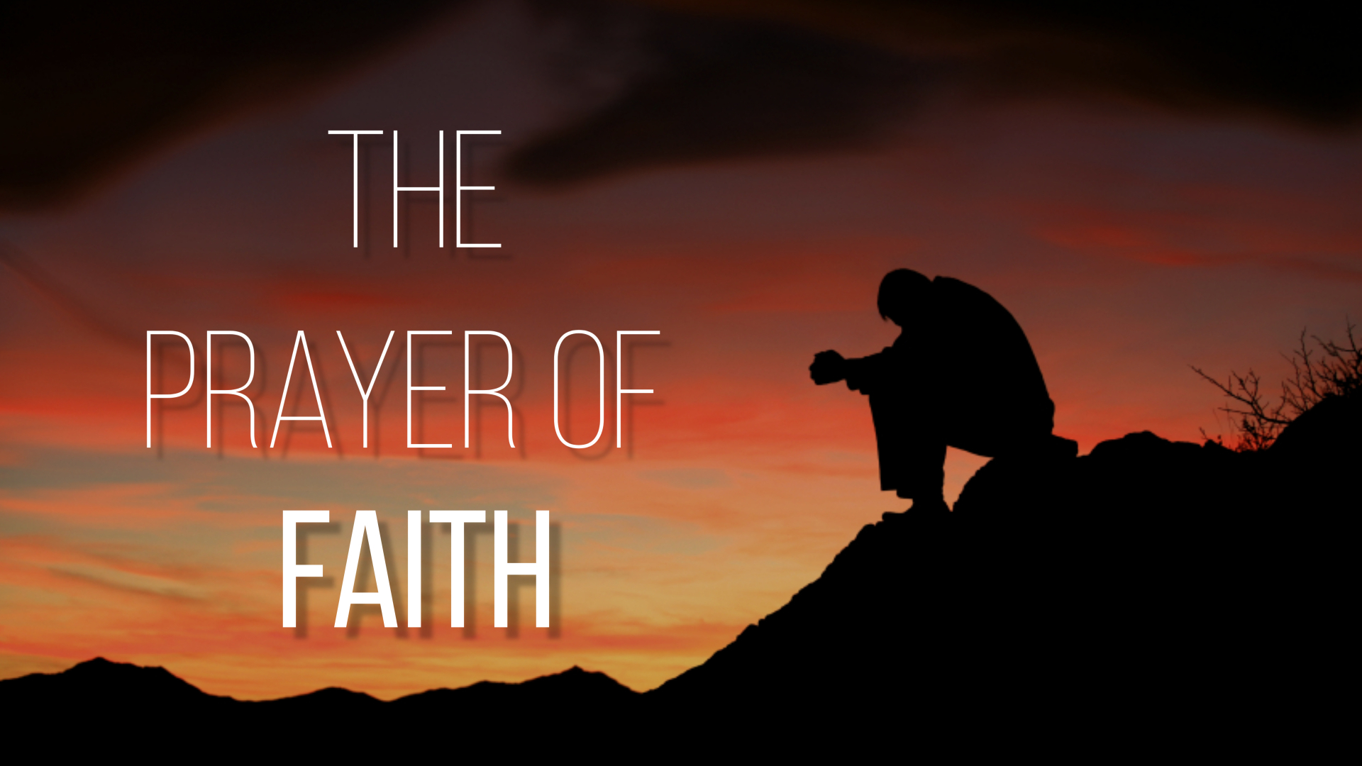True Faith | The Prayer of Faith