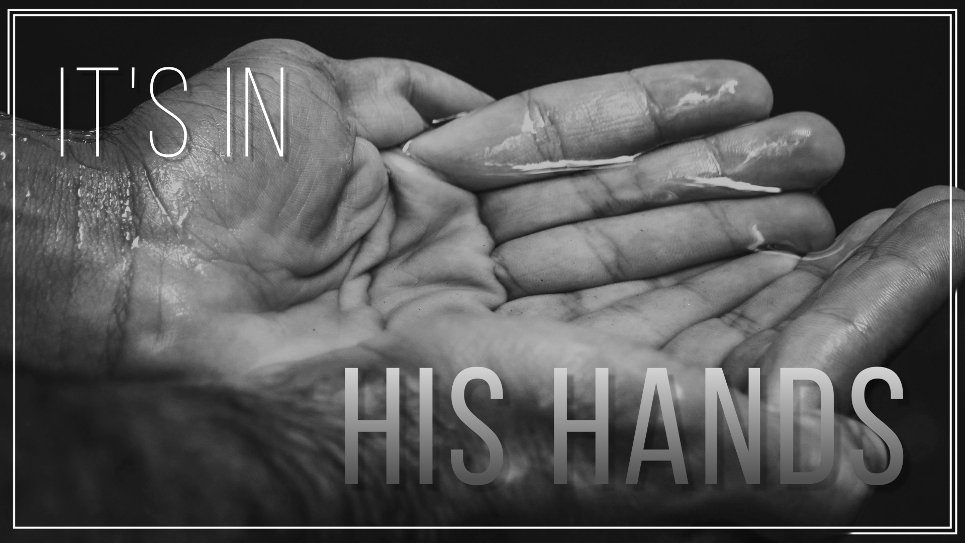 Our Greatest Hope | Sermon 1| It's in His Hands