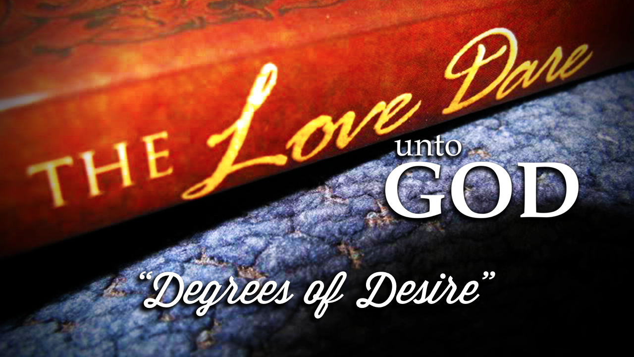 "LOVE DARE UNTO GOD" Degrees Of Desire episode artwork