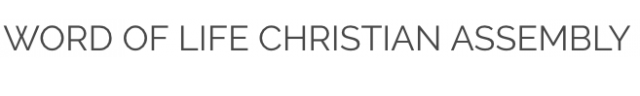 Word Of Life Christian Assembly