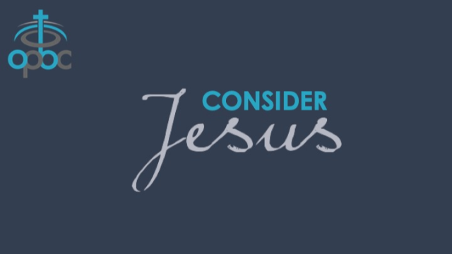 Consider Jesus: Part 1