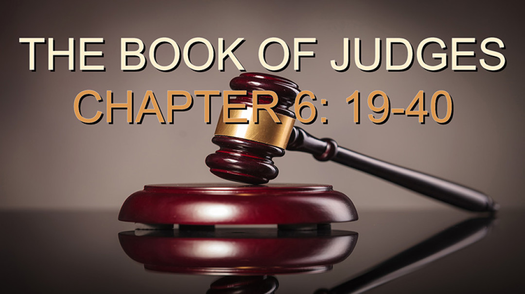 JUDGES 6: 19-40