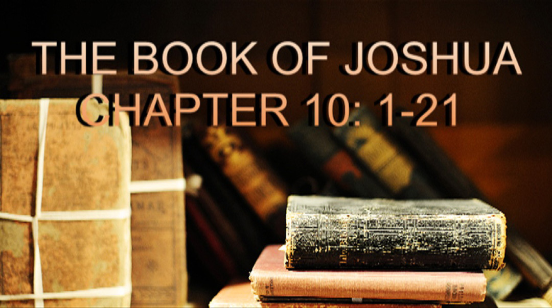 JOSHUA 10: 1-21