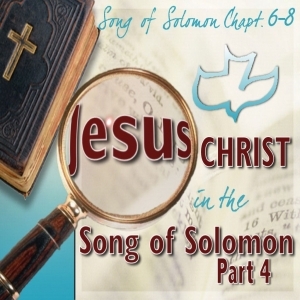 Christ In The Song Of Solomon pt 4