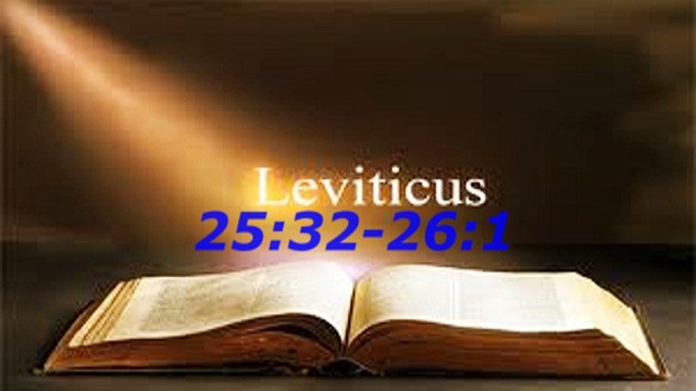 LEVITICUS 25:32 - 26:1