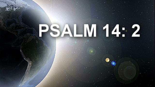 PSALM 14: 2