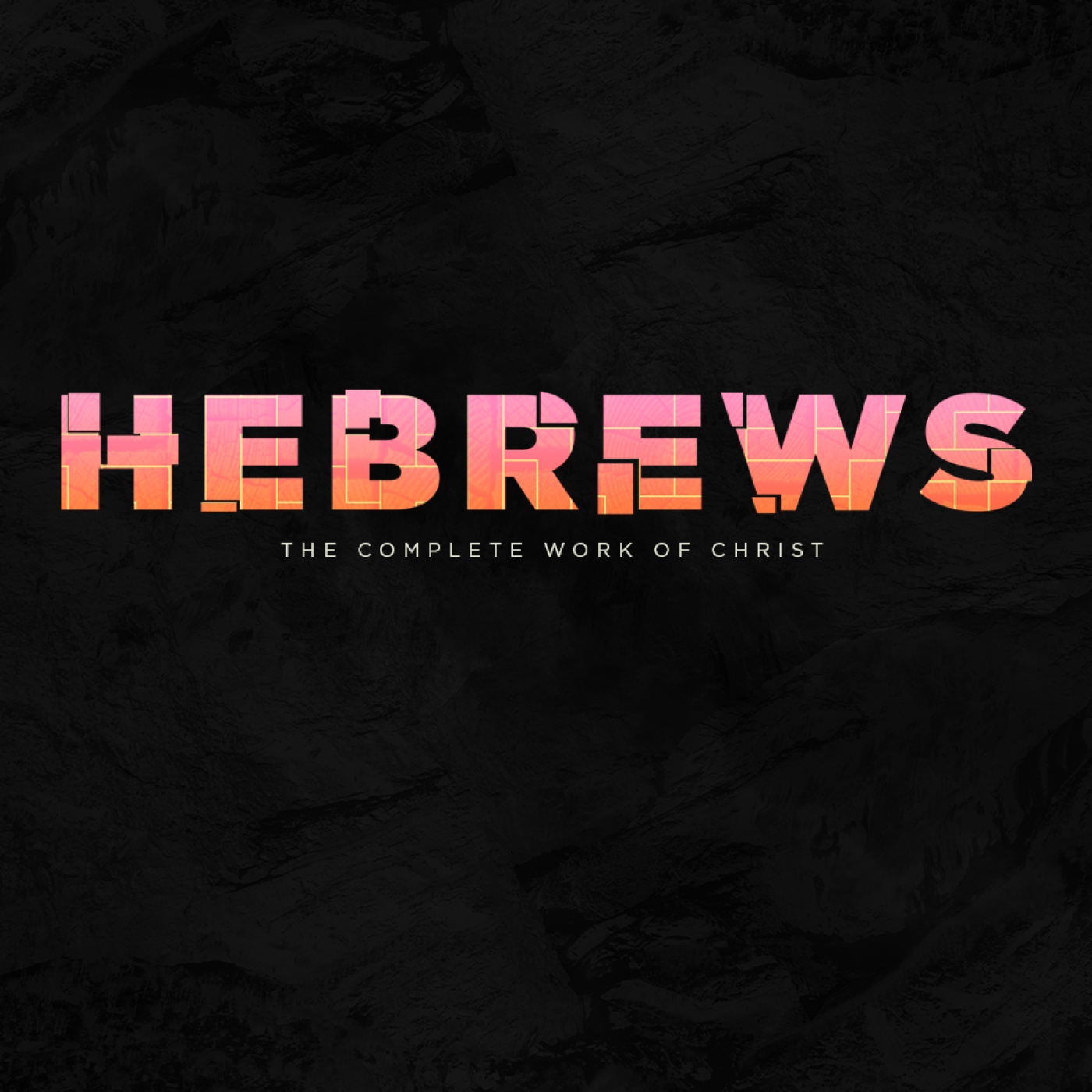 Hebrews: The Complete Work of Christ Hebrews: The Complete Work of Christ
