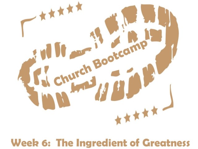 Church BootCamp 6: The Ingredient of Greatness episode artwork