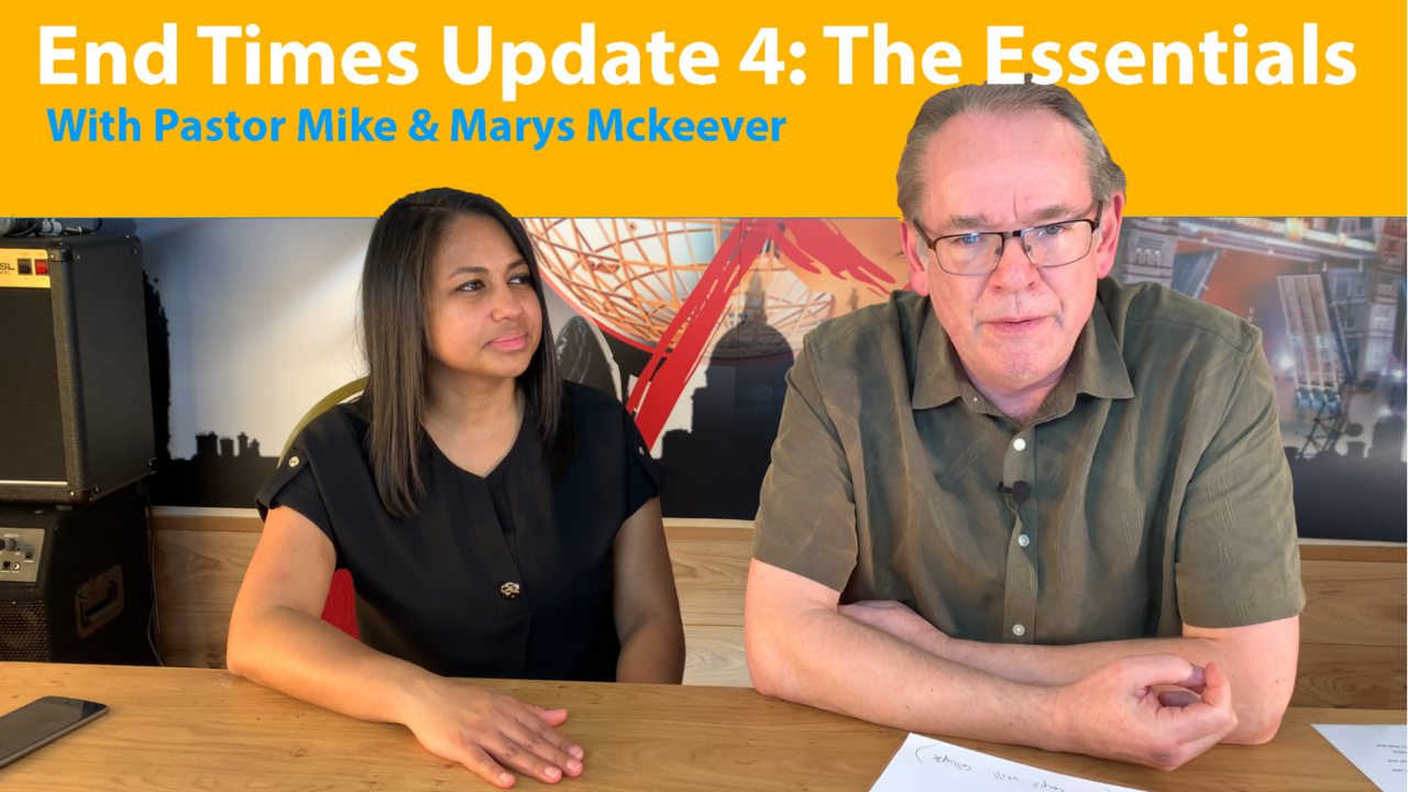 End Times update 4: The Essentials - With Pastor Mike & Marys Mckeever - Video episode artwork