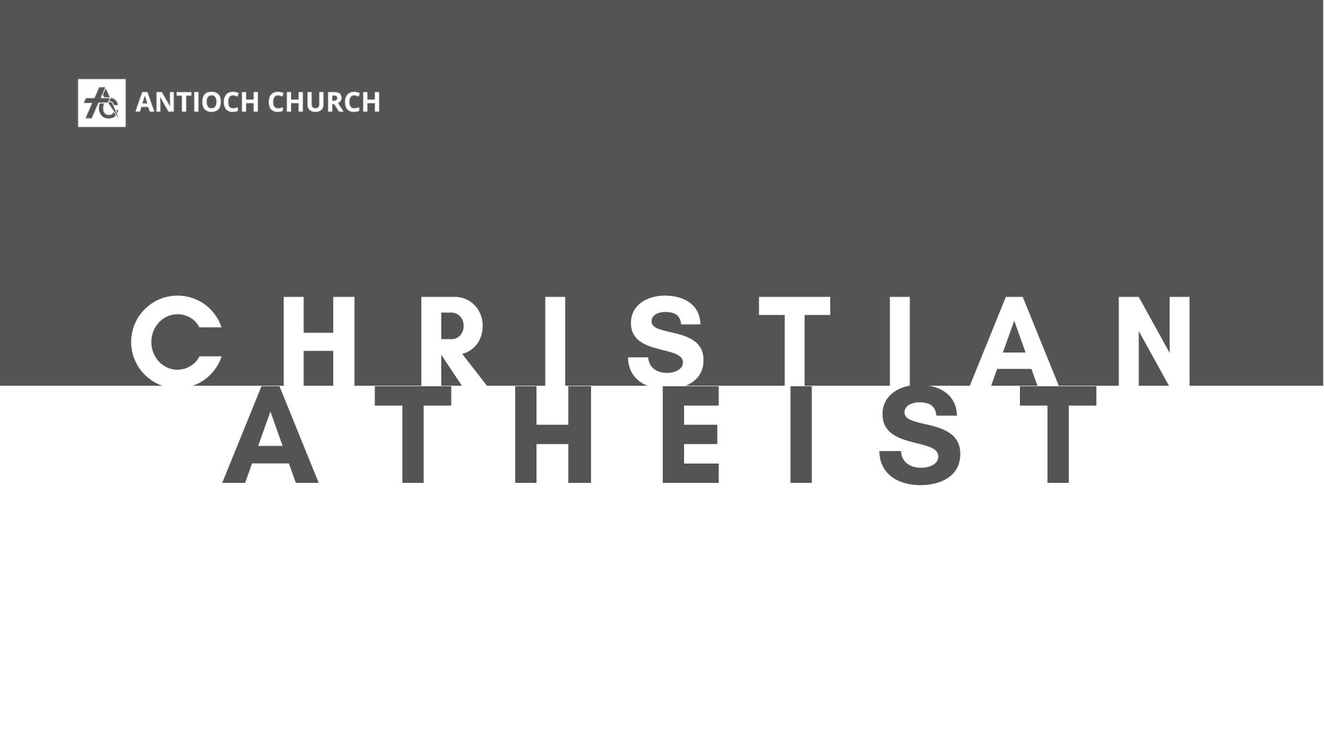 Christian Atheist- I Believe In God But Don't Believe I Can Change