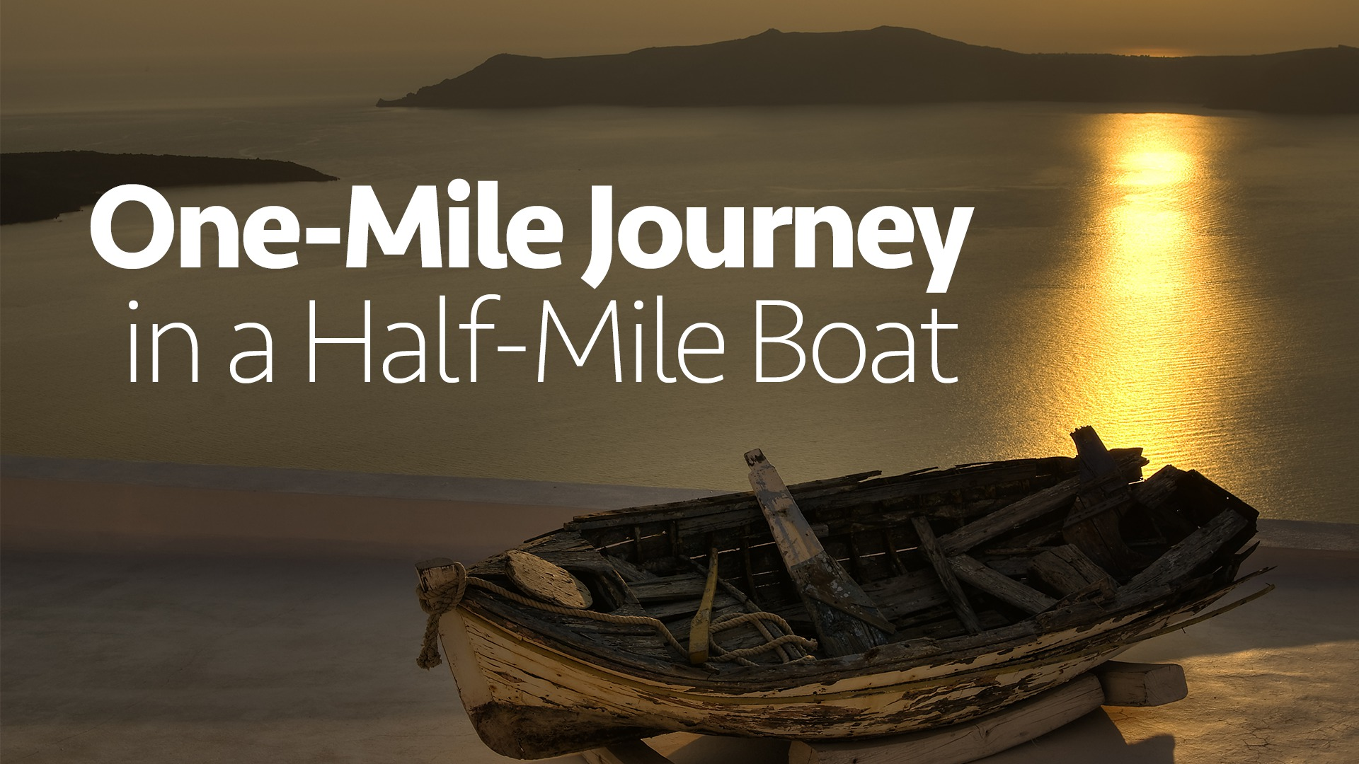 One Mile Journey In A Half Mile Boat