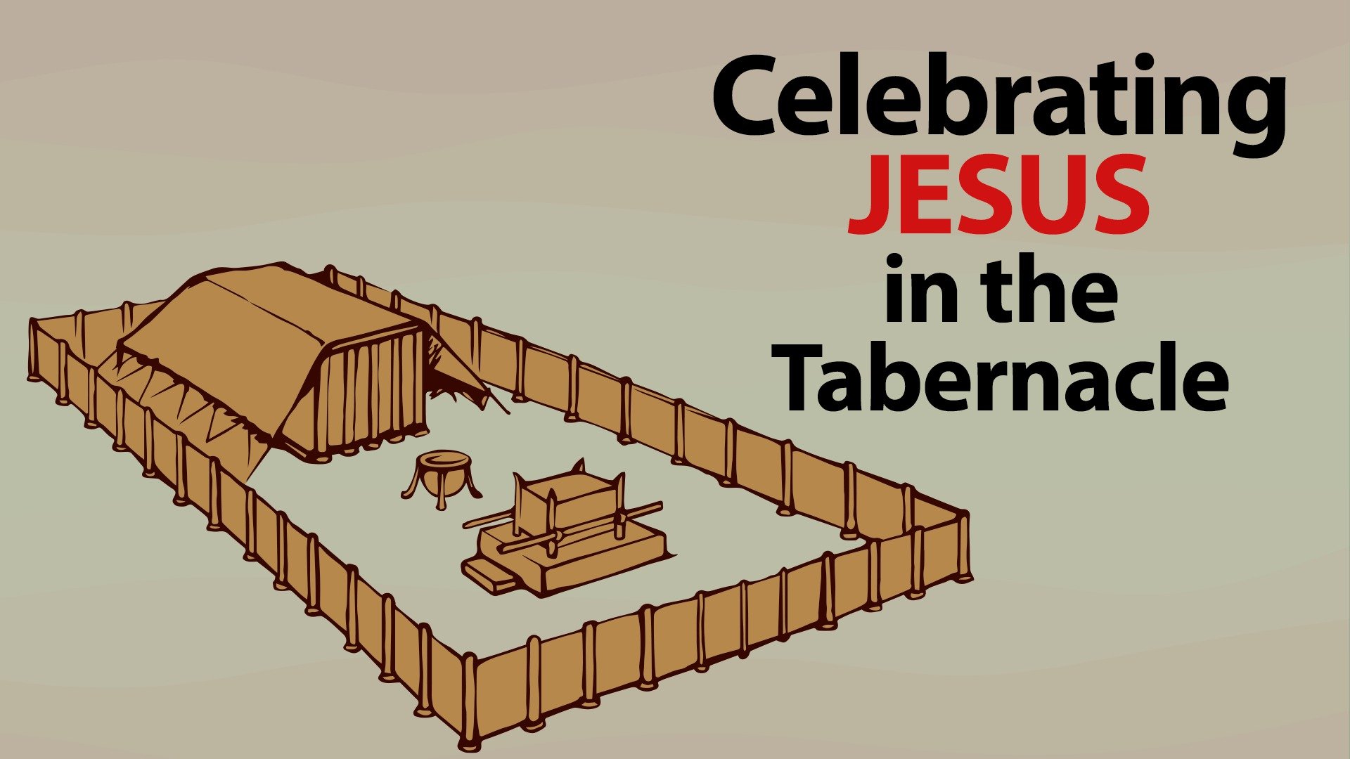 Celebrating Jesus in the Tabernacle Part 2