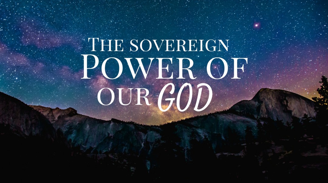 The Sovereign Power of Our God