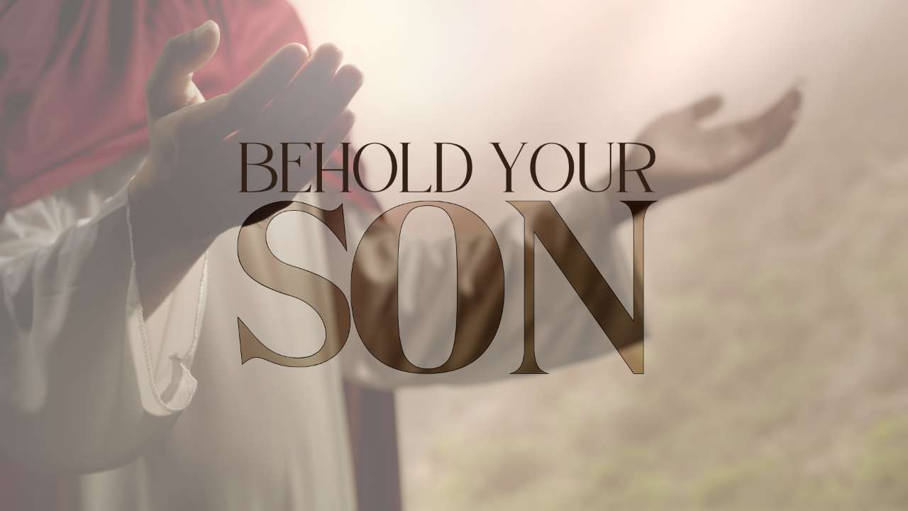 Behold Your Son