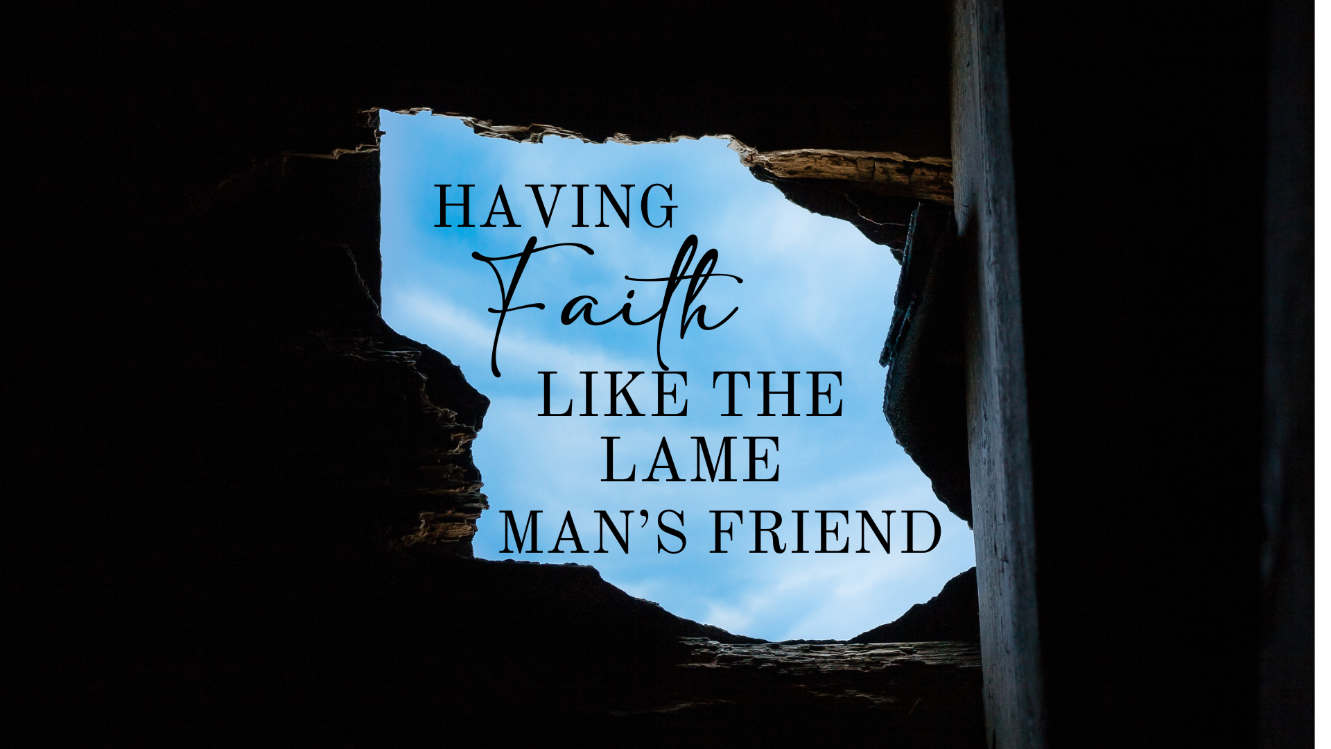 Having Faith Like the Lame Man's Friend