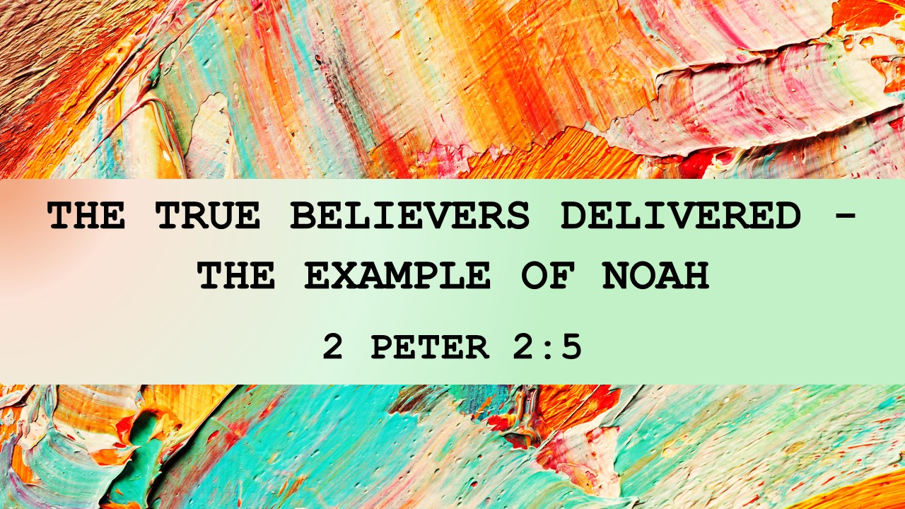 The True Believers Delivered –The Example of Noah - 2025/08/10 (4) episode artwork