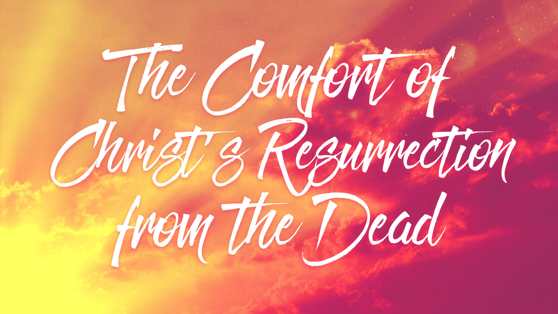 The Comfort of Christ’s Resurrection from the Dead episode artwork