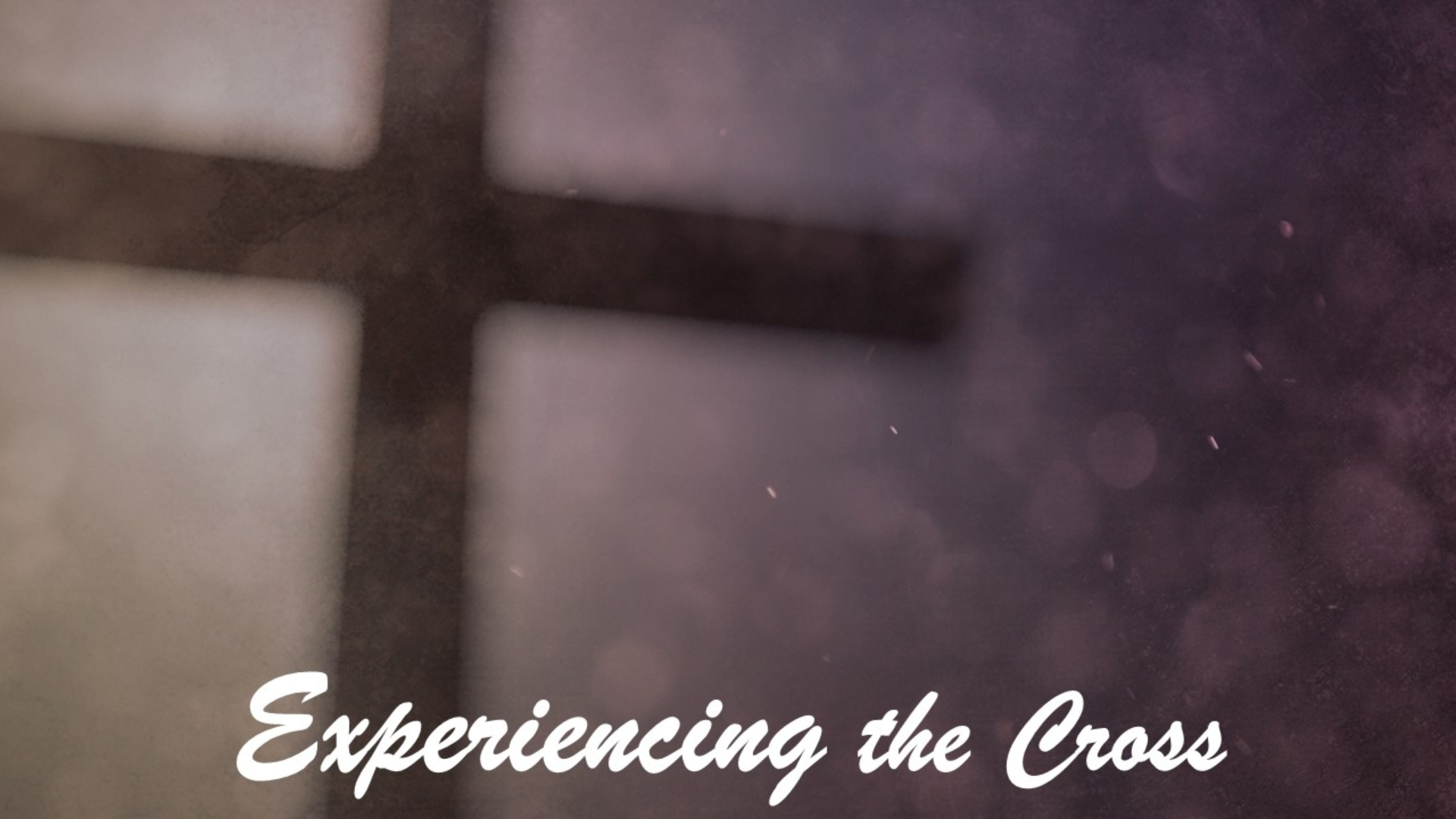 03 Experiencing the Cross