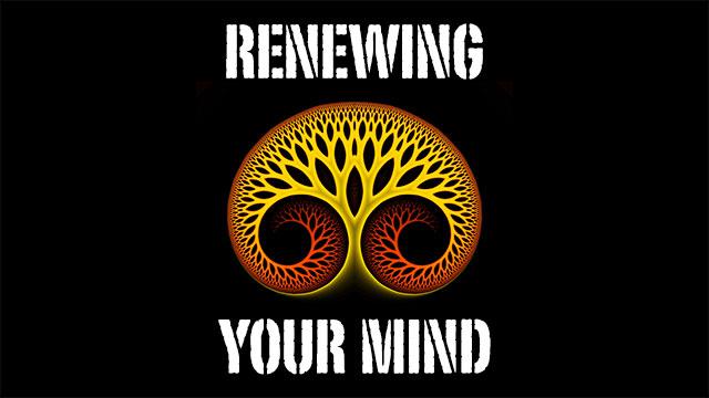 Renewing Your Mind