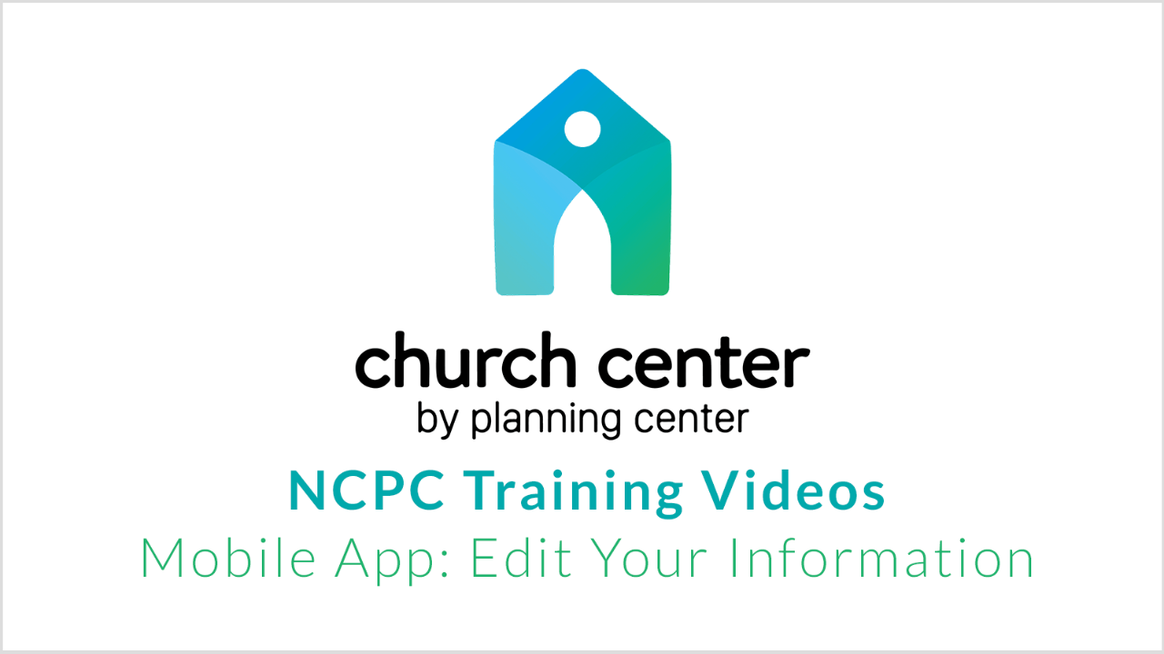 Church Center in Mobile App: Edit Your Information from New Covenant Presbyterian Church (PCA) Aiken SC