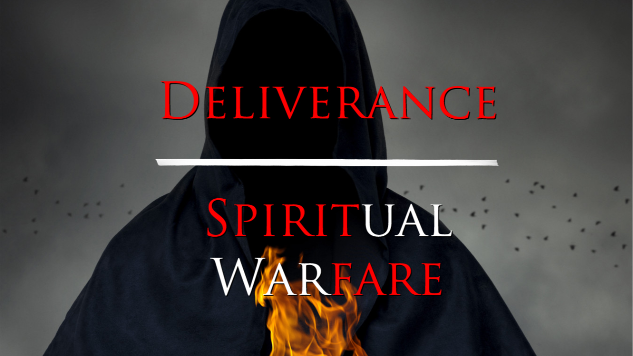 Deliverance and Spiritual Warfare