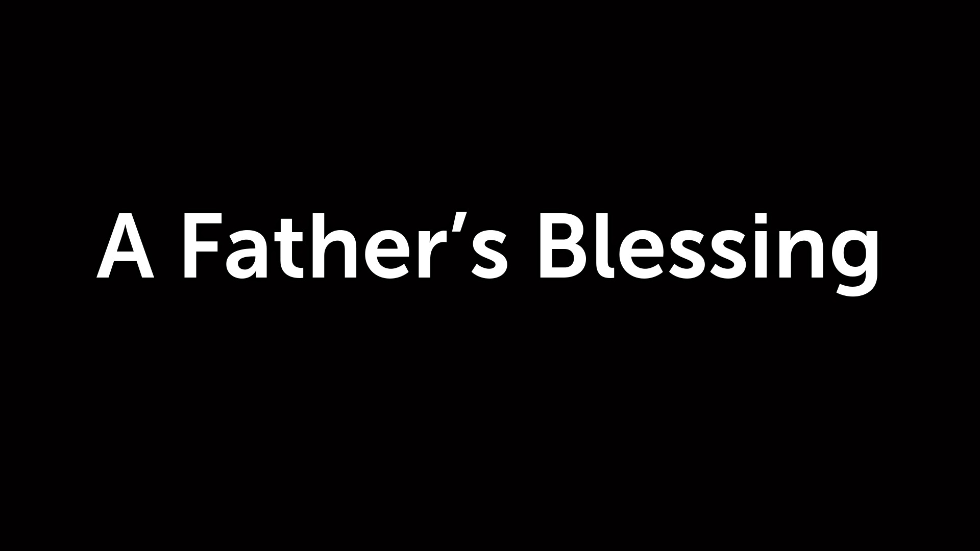 A Father's Blessing