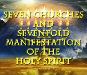 7 Asia Churches and 7fold Manifestation of the Holy Spirit
