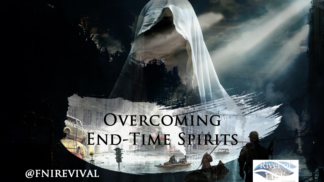 Overcoming End Time Spirits
