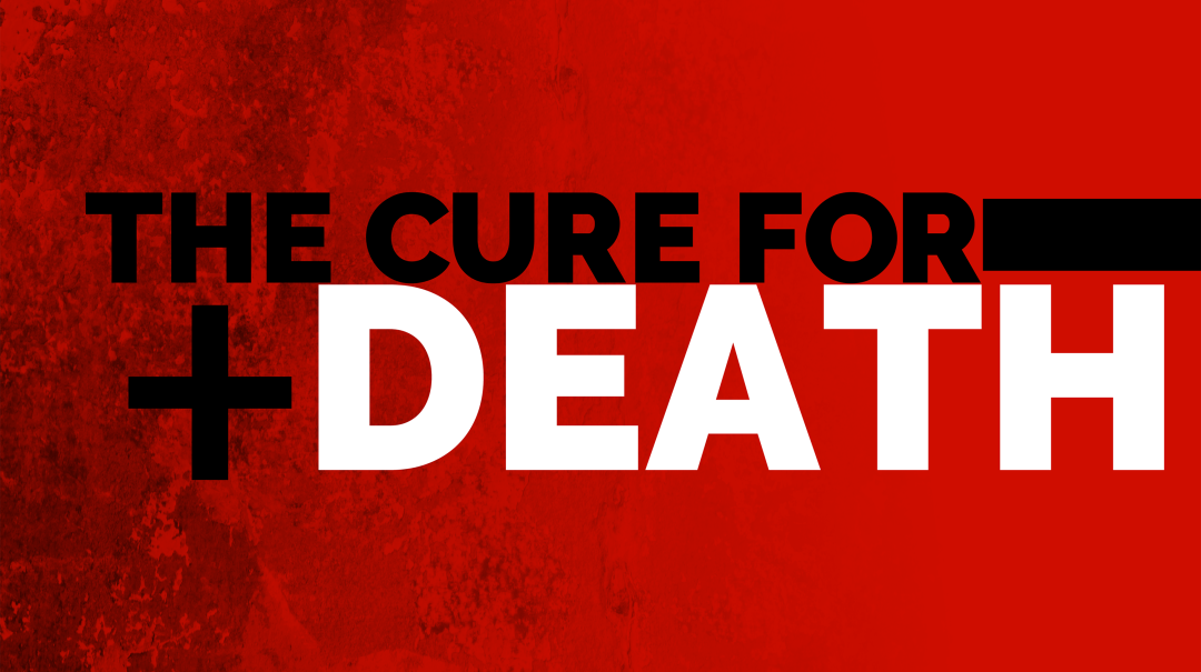 The Cure for Death (Romans 5:12-21)