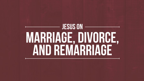 Marriage, Divorce, & Remarriage