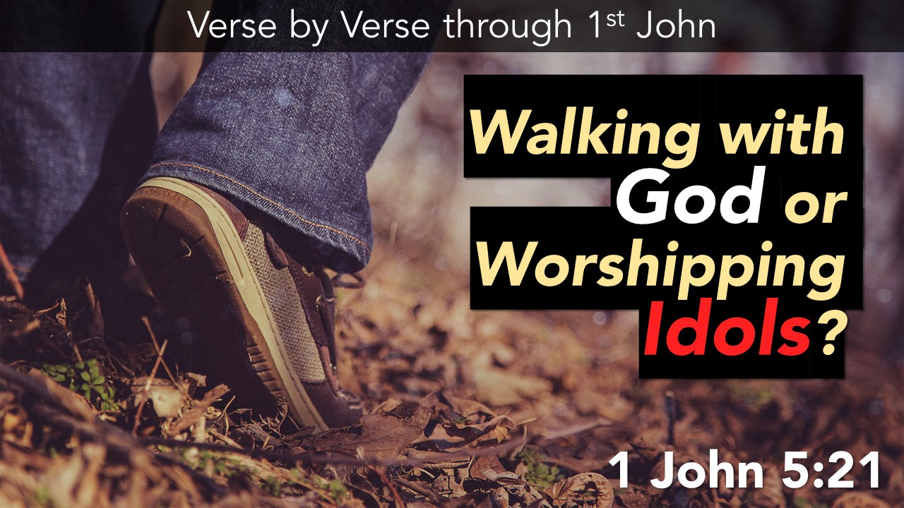 Walking with God or Worshipping Idols?