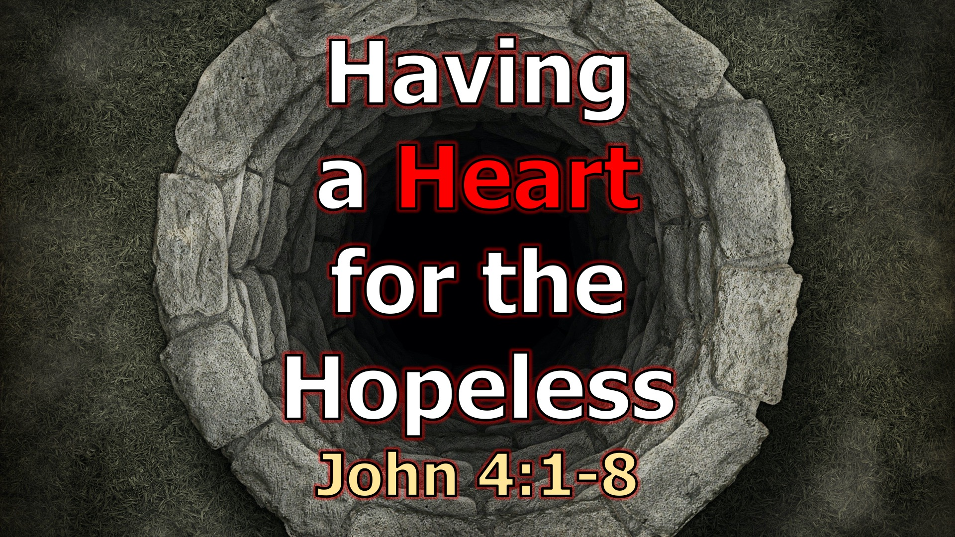 Having a Heart for the Hopeless