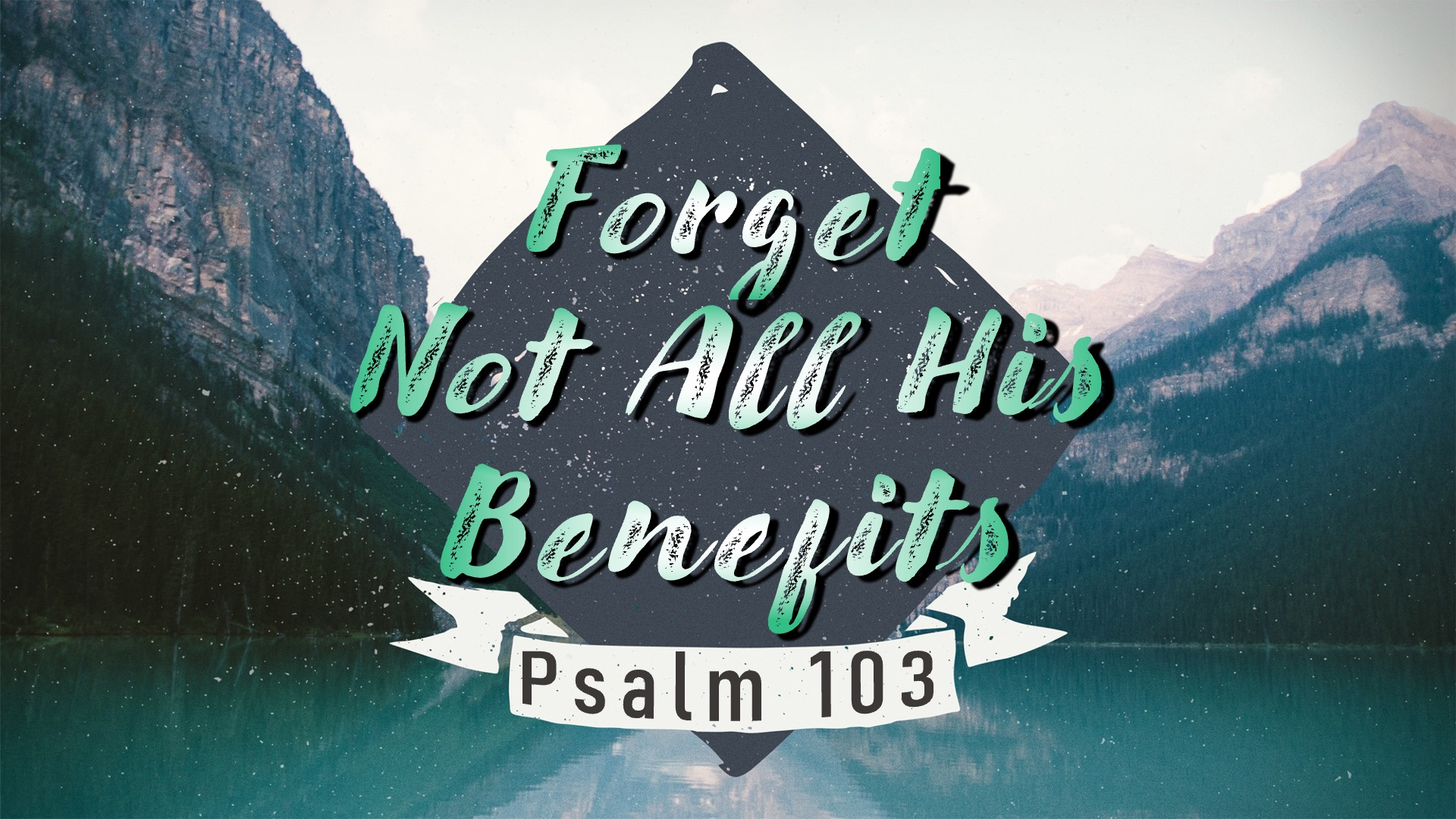 Forget Not All His Benefits episode artwork