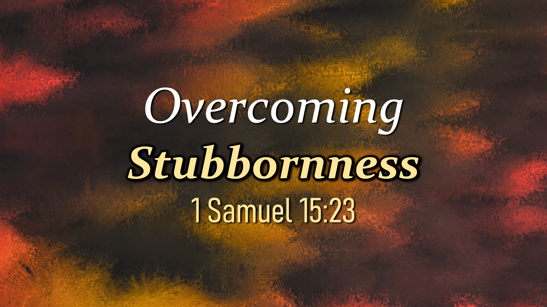 Overcoming Stubbornness
