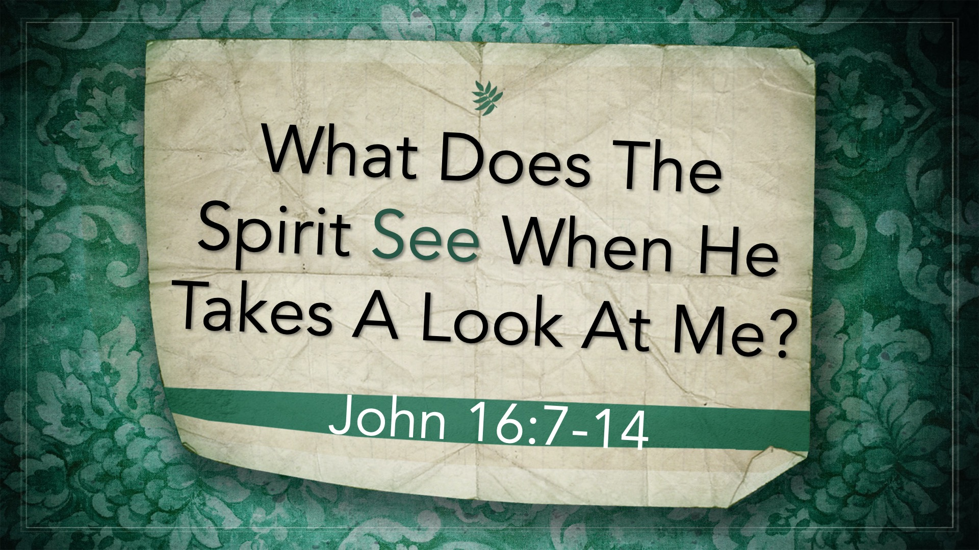 What Does the Spirit See When He Takes a Look At Me?