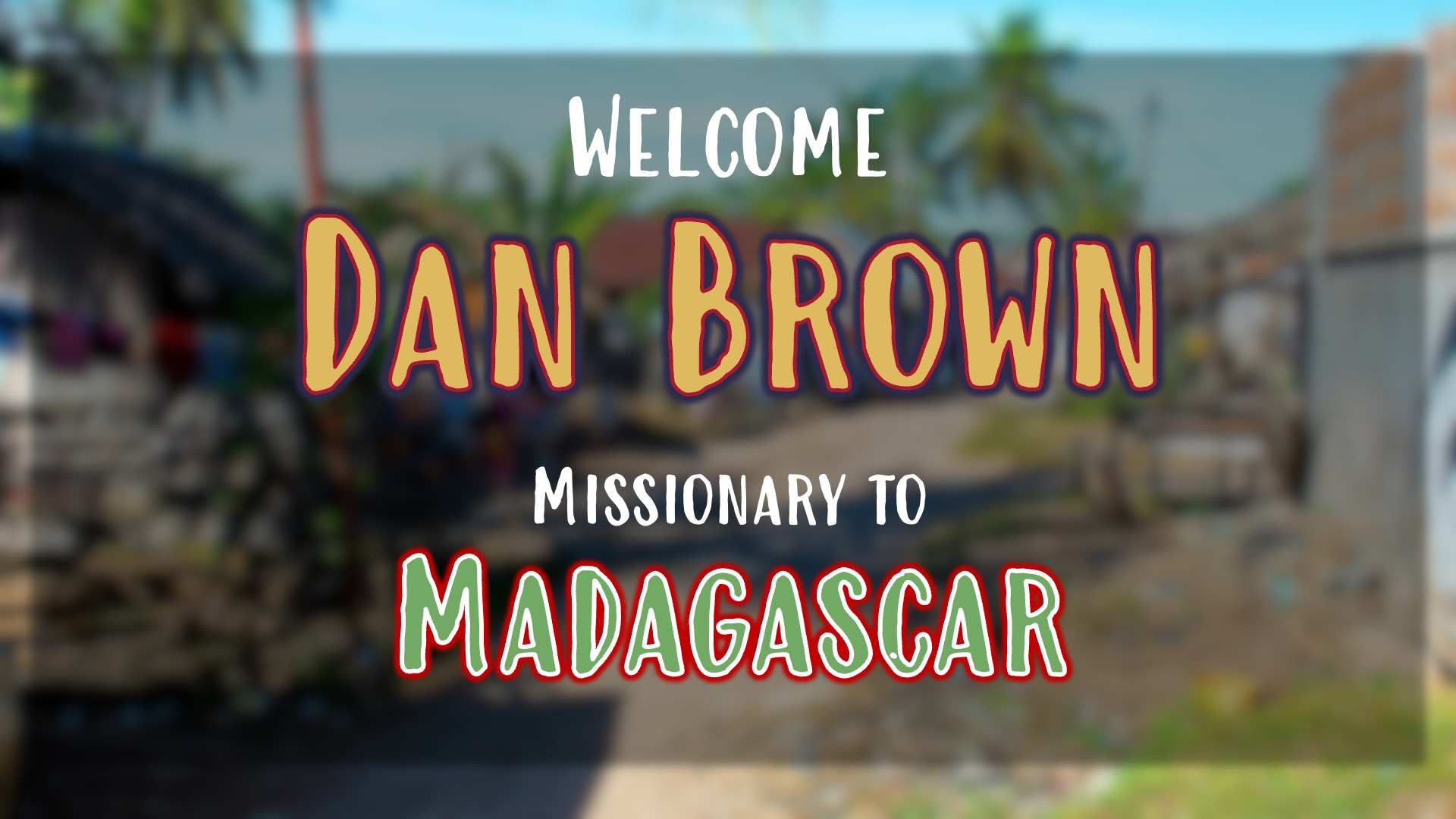 Missionary Dan Brown to Madagascar