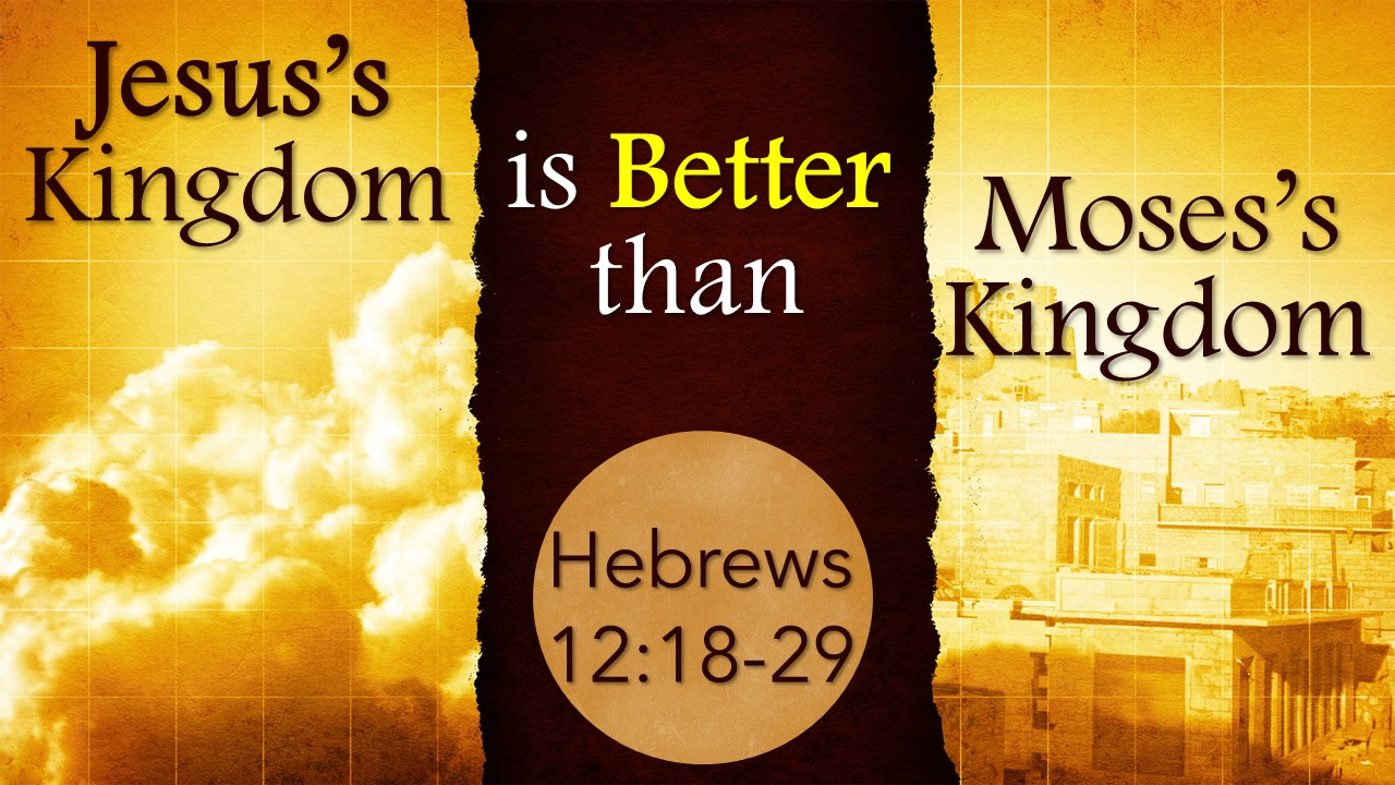 Jesus's Kingdom is better than Moses's Kingdom