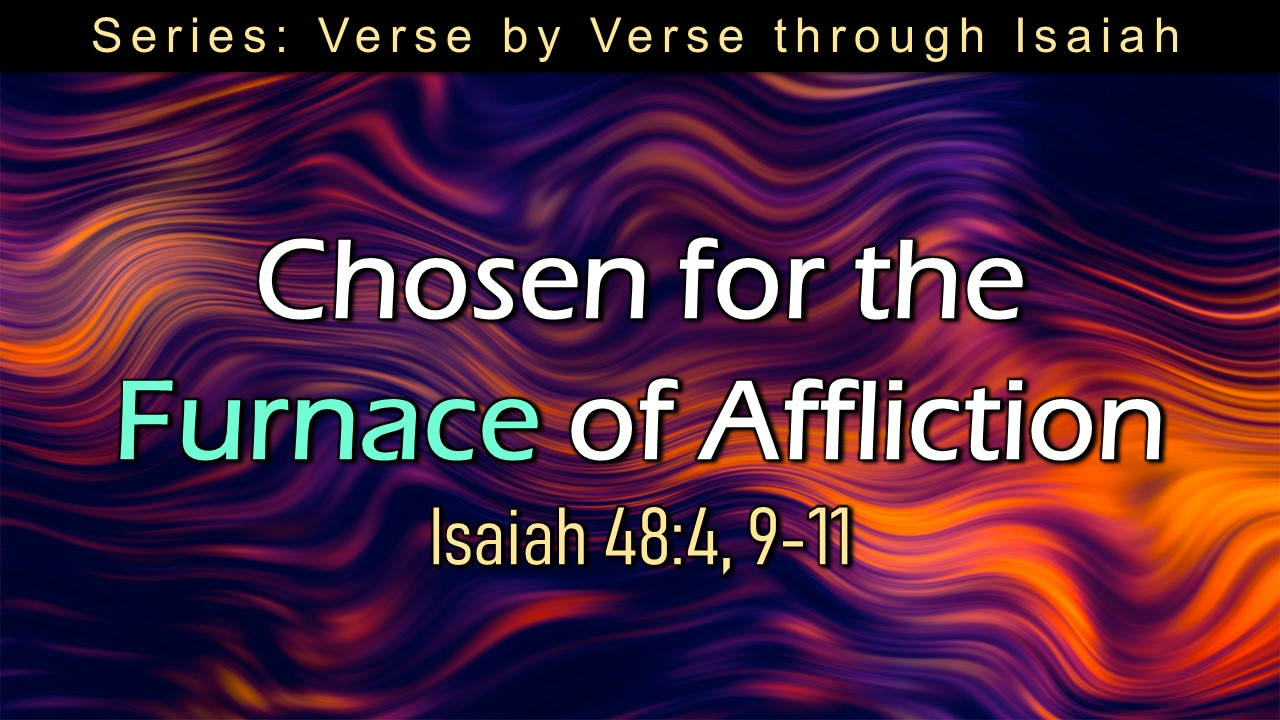 Chosen for the Furnace of Affliction