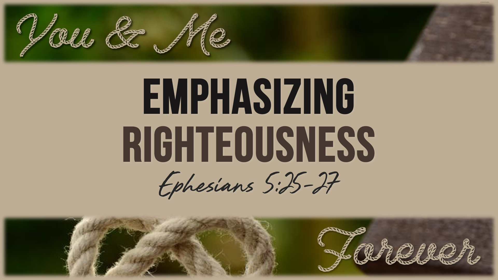You & Me Forever-Emphasizing Righteousness
