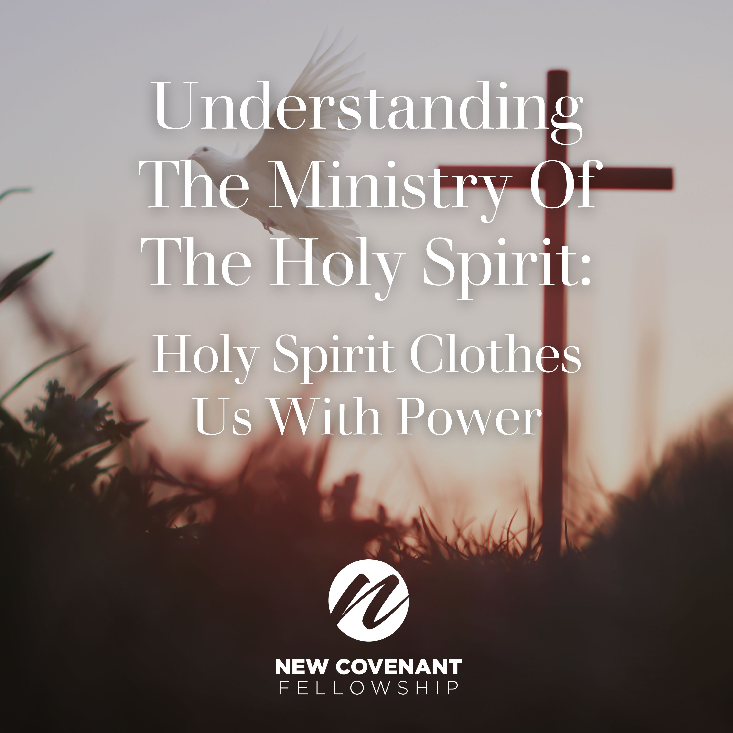 "Understanding The Ministry Of The Holy Spirit: Holy Spirit Clothes Us With Power" - Audio episode artwork