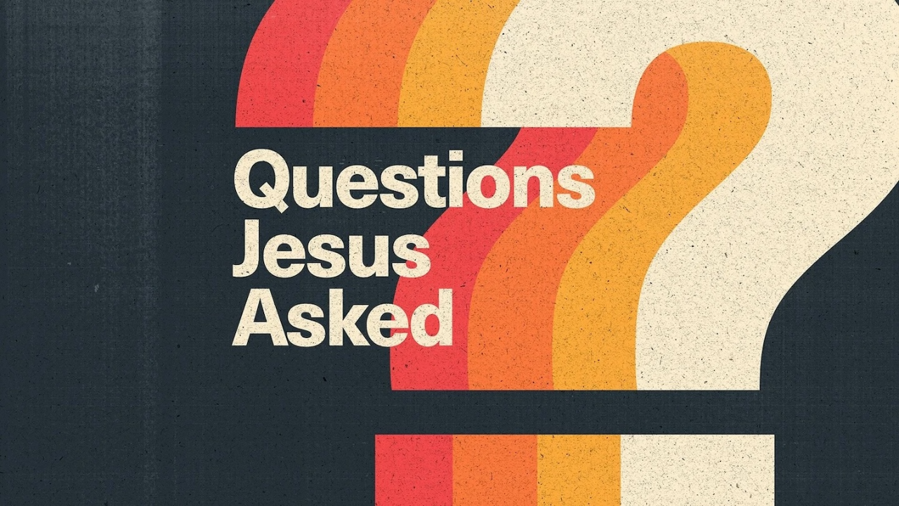 Questions Jesus Asked