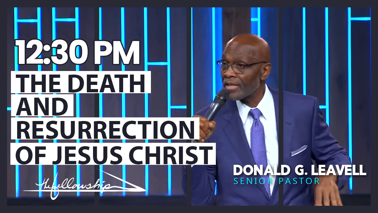 The Death And Resurrection Of Jesus Christ 12:30 p.m. 4/4/21 - Video episode artwork